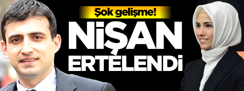 Şok gelişme nişan ertelendi!