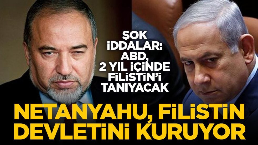 Şok iddalar! ABD, 2 yıl içinde Filistin’i tanıyacak: Netanyahu, Filistin Devletini kuruyor