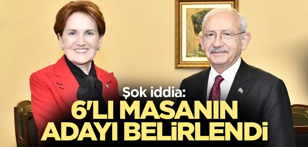 Şok iddia: 6'lı masanın adayı belirlendi