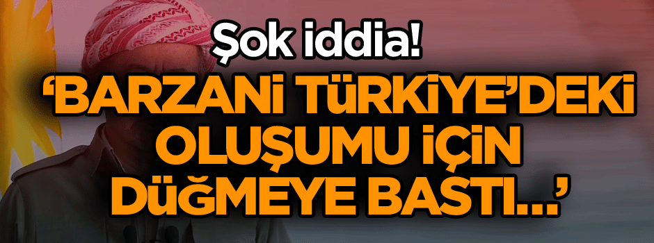 Şok iddia: Barzani Türkiye’de parti kuracaktı…