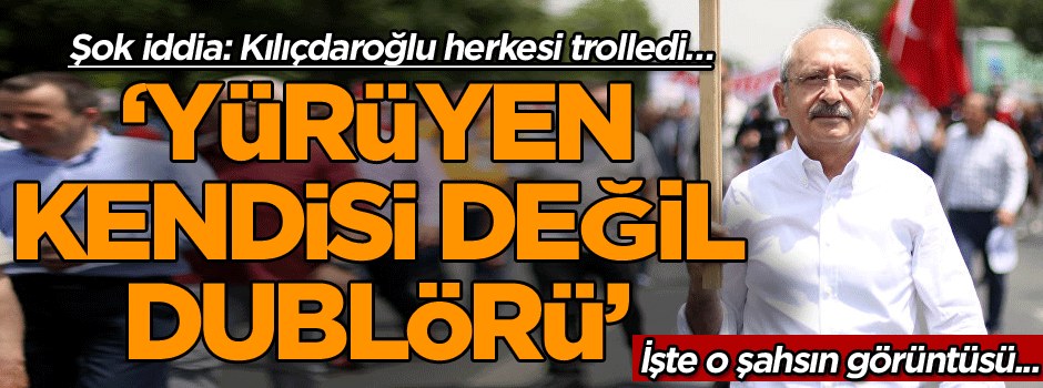 Şok iddia: ‘Kılıçdaroğlu herkesi trolledi… Yürüyen kendisi değil dublörü’ İşte o şahsın görüntüsü