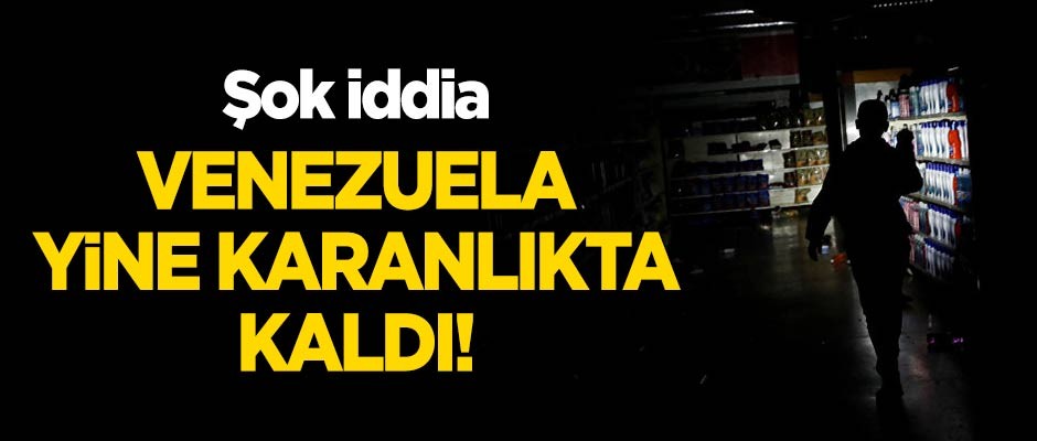 Şok iddia: Venezuela'da elektrikler yine kesildi!
