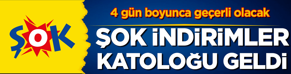 ŞOK indirimler kataloğu geldi! 4 gün boyunca geçerli olacak!