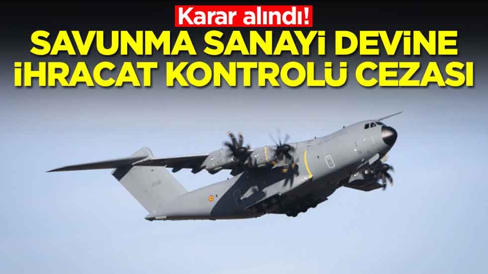 Şok karar alındı: Savunma sanayi devine ihracat kontrolü cezası