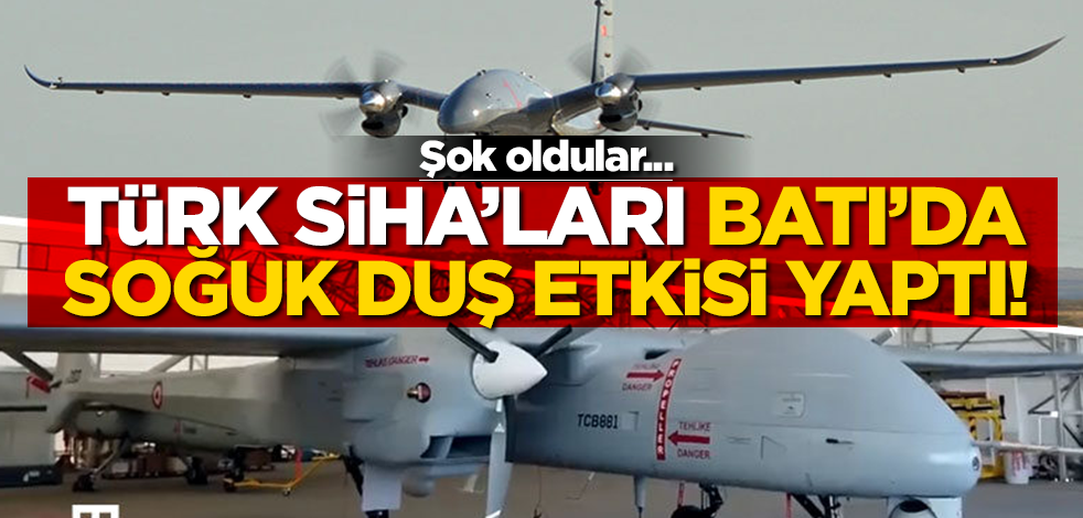 Şok oldular... Türk SİHA'ları Batı'da soğuk duş etkisi yaptı!