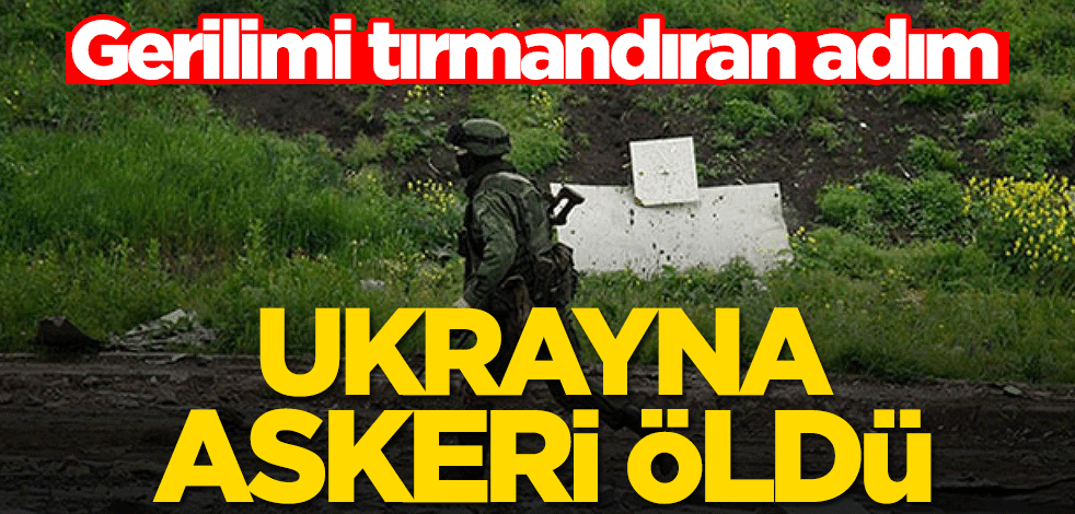 Şok saldırı! Ukrayna askeri öldü
