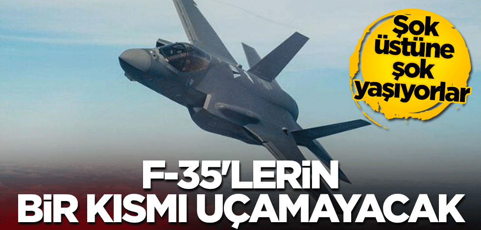 Şok üstüne şok yaşıyorlar! F-35'lerin bir kısmı uçamayacak