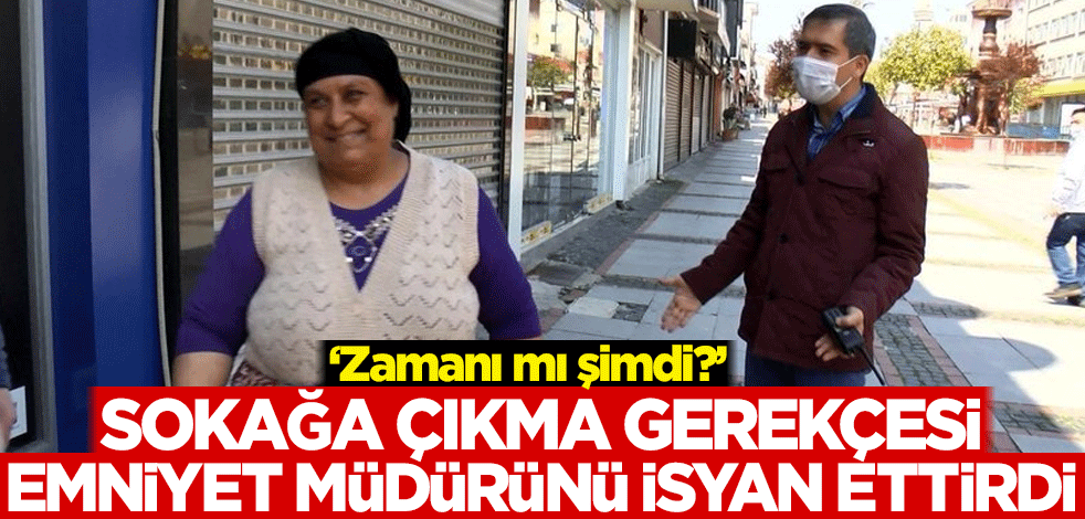 Sokağa çıkma gerekçesi Emniyet Müdürünü isyan ettirdi: Zamanı mı şimdi?