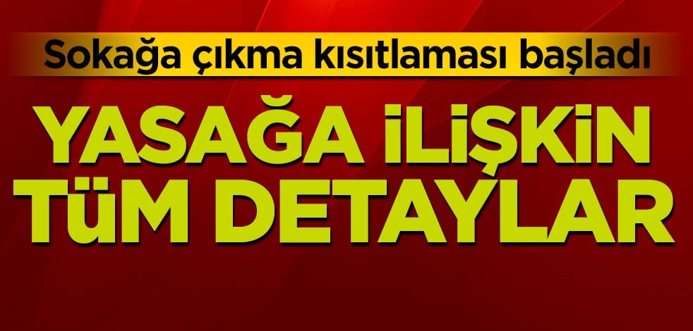 Sokağa çıkma kısıtlaması başladı