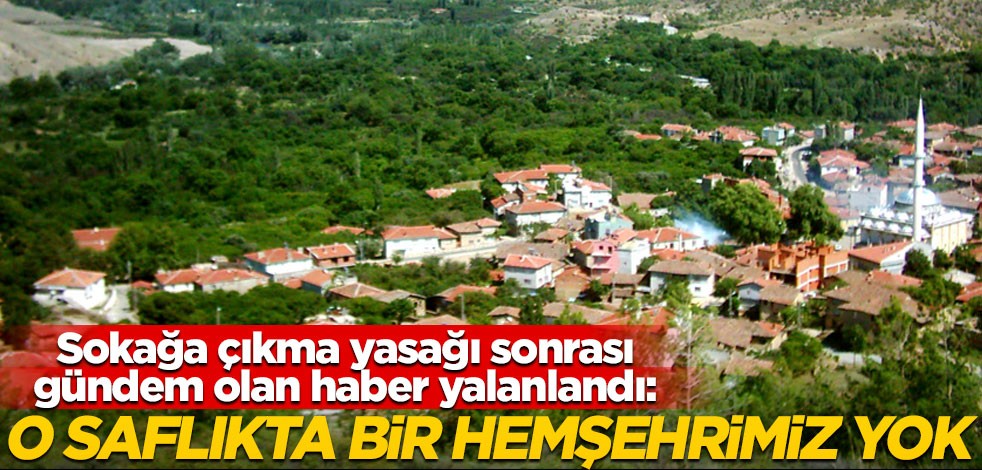 Sokağa çıkma yasağı sonrası gündem olan haber yalanlandı: O saflıkta bir hemşehrimiz yok