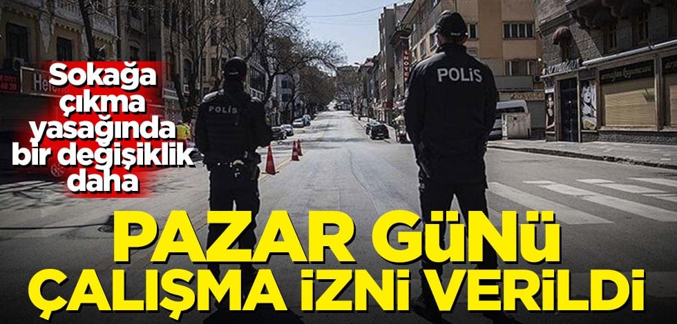 Sokağa çıkma yasağında bir değişiklik daha