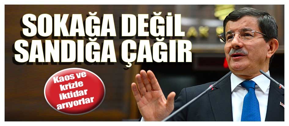 Sokağa değil sandığa çağır