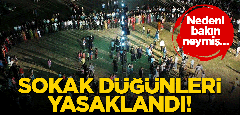Sokak düğünleri yasaklandı! Nedeni bakın neymiş…