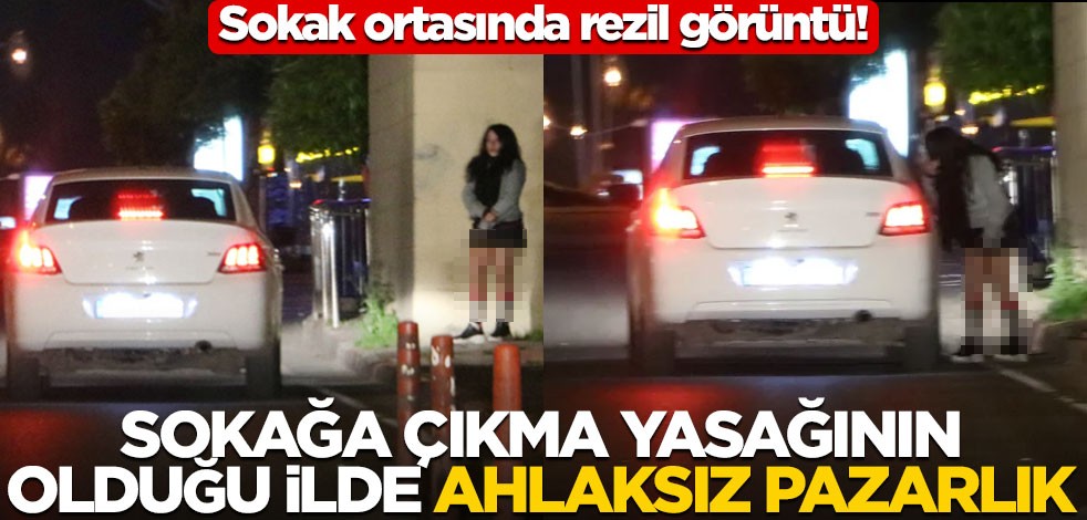 Sokak ortasında rezil görüntü! Sokağa çıkma yasağının olduğu ilde ahlaksız pazarlık