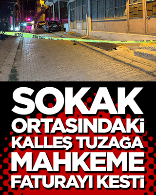 Sokak ortasındaki kalleş tuzağa mahkeme faturayı kesti