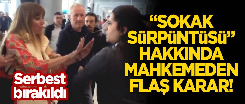 "Sokak sürpüntüsü" hakkında mahkemeden karar!