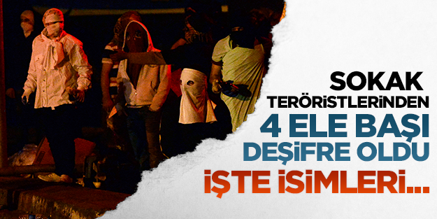 Sokak teröristlerinin 4'ünün kimlikleri tespit edildi