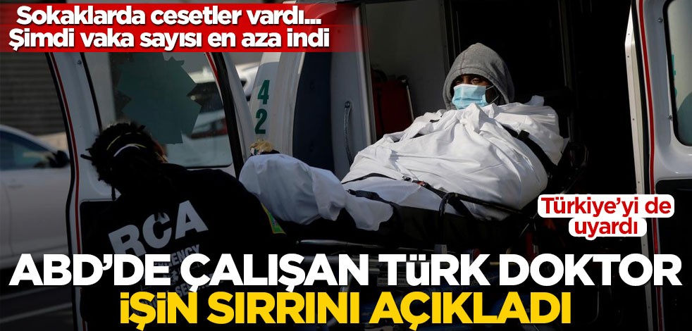 Sokaklarda dahi cesetler vardı... Şimdi vaka sayısı en aza indi! ABD’de çalışan Türk doktor işin sırrını açıkladı