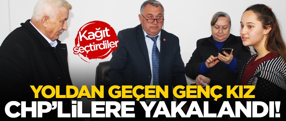 Sokaktan geçen genç kız CHP'lilere yakalandı