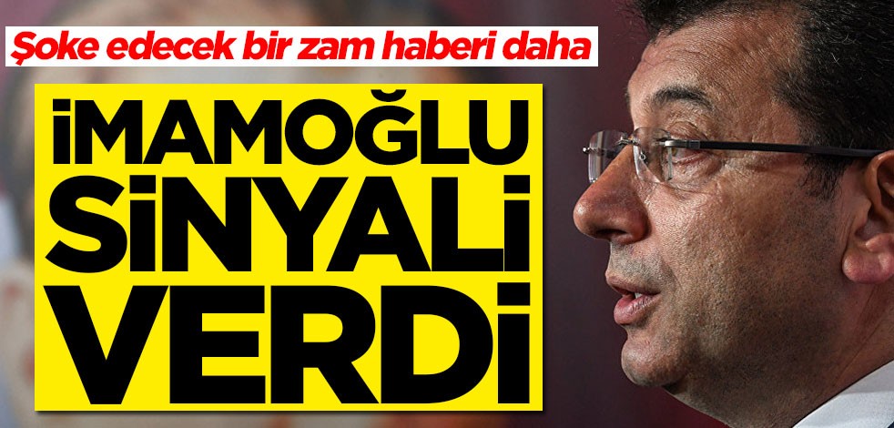 Şoke edecek bir zam haberi daha! Ekrem İmamoğlu sinyali verdi