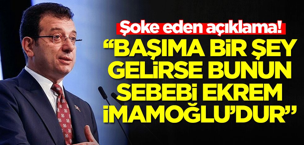 Şoke eden açıklama: Başıma bir şey gelirse sebebi Ekrem İmamoğlu'dur