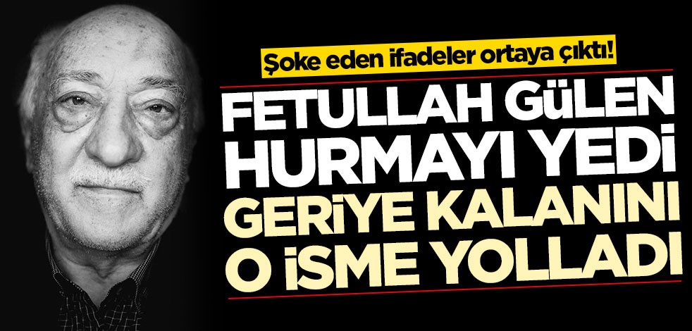 Şoke eden ifadeler ortaya çıktı! Fetullah Gülen hurmayı yedi, geri kalanını o isme yolladı