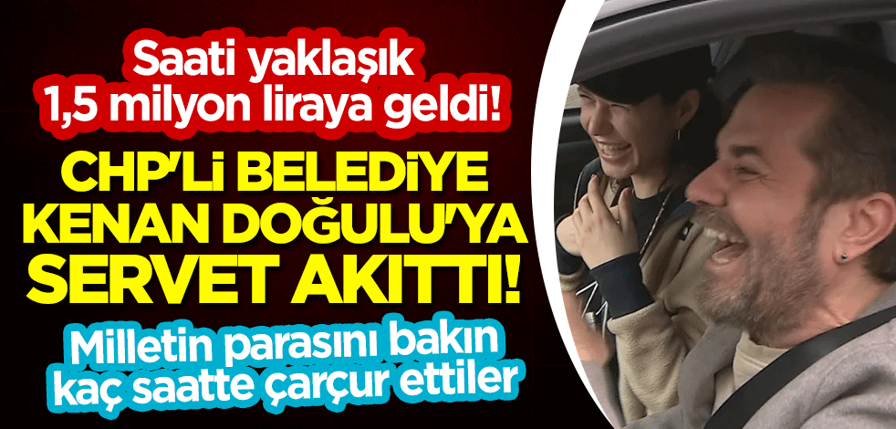 Şoke eden israf: Saati yaklaşık 1,5 milyon liraya geldi! CHP'li belediye, Kenan Doğulu'ya servet akıttı!
