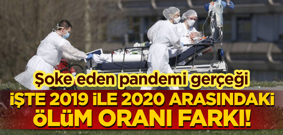 Şoke eden pandemi gerçeği! Verileri paylaşıldı: İşte 2019 ile 2020 arasındaki ölüm oranı farkı