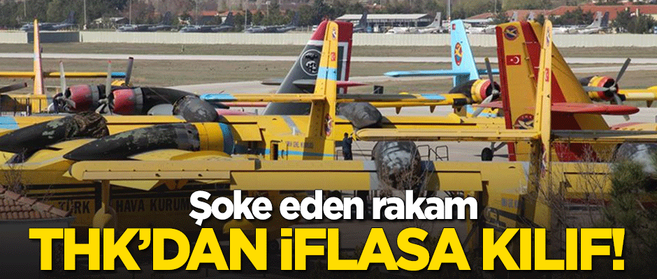 Şoke eden rakam! THK'dan iflasa kılıf