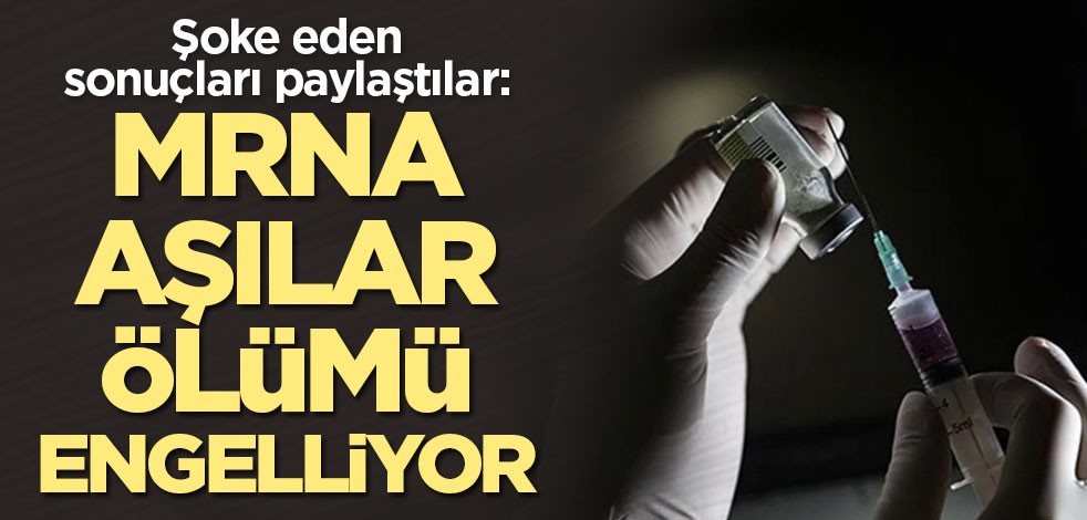 Şoke eden sonuçları paylaştılar: mRNA aşıları ölümü engelliyor