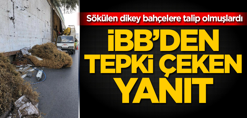 Sökülen dikey bahçelere talip olmuşlardı! İBB'den tepki çeken yanıt