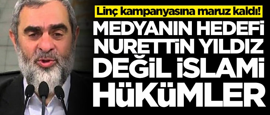 Sol medyanın hedefi Nurettin Yıldız değil İslami hükümler