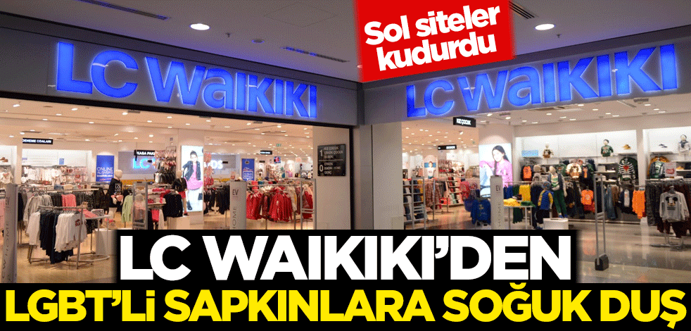 Sol siteler kudurdu! LC Waikiki'den LGBT'li sapkınlara soğuk duş