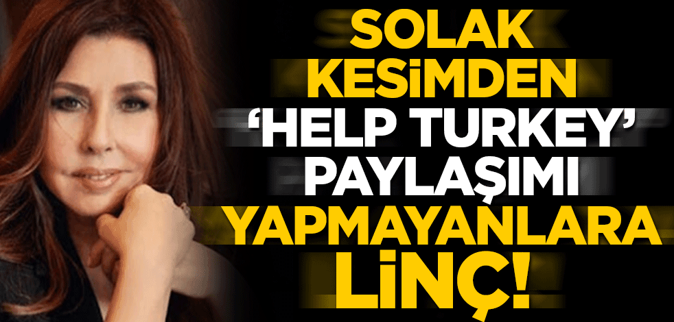 Solak kesimden 'Help Turkey' paylaşımı yapmayanlara linç