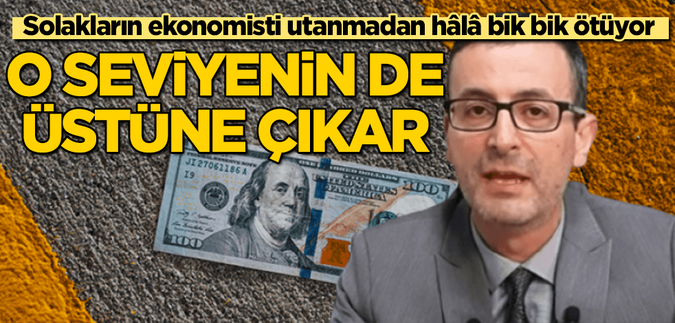 Solakların ekonomisti utanmadan hâlâ bik bik ötüyor