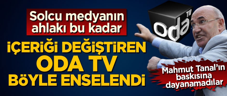 Solcu medyanın ahlakı bu kadar! İçeriği değiştiren Oda tv böyle enselendi