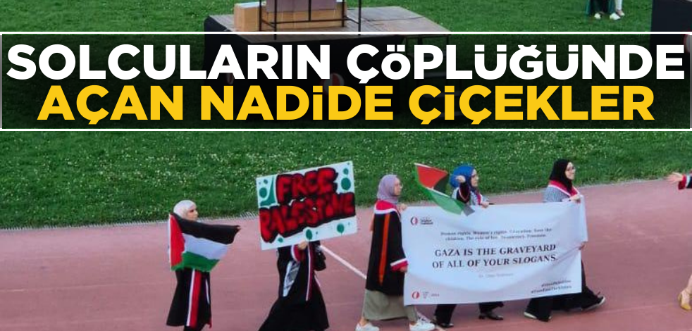 Solcuların çöplüğünde açan nadide çiçekler! Neyse ki ODTÜ'de milli duruş sergileyen öğrenciler de var