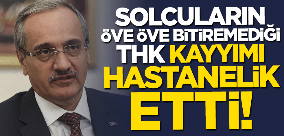 Solcuların öve öve bitiremediği THK, kayyımı hastanelik etti