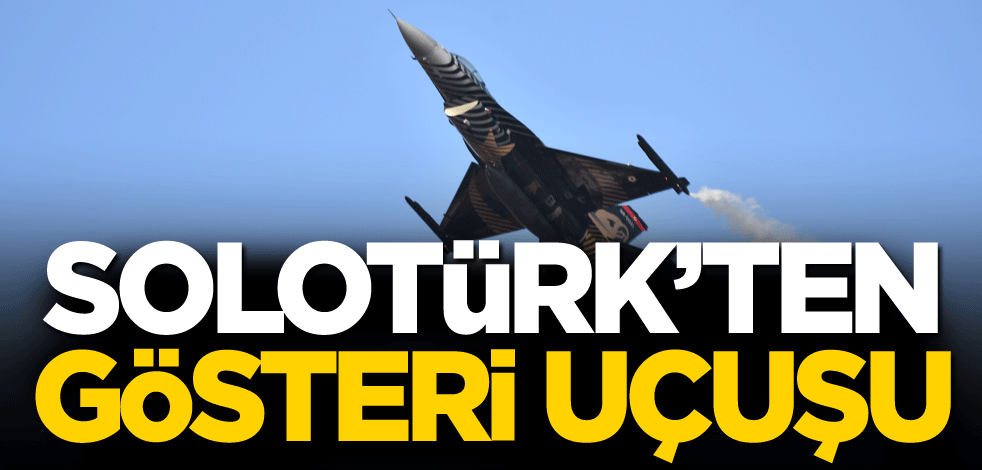 SOLOTÜRK'ten gösteri uçuşu