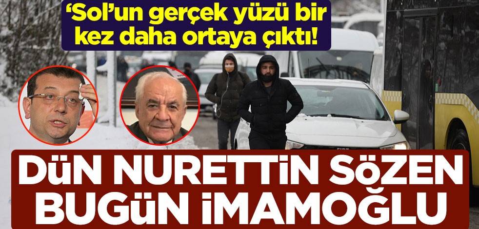 ‘Sol’un gerçek yüzü bir kez daha ortaya çıktı! Dün Nurettin Sözen bugün Ekrem İmamoğlu