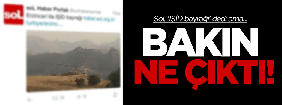 Sol'un 'IŞİD bayrağı' yalanı ortaya çıktı
