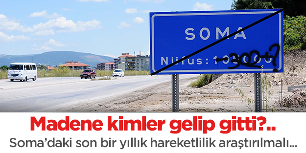 Soma civarındaki son bir yıllık hareketlilik araştırılmalı