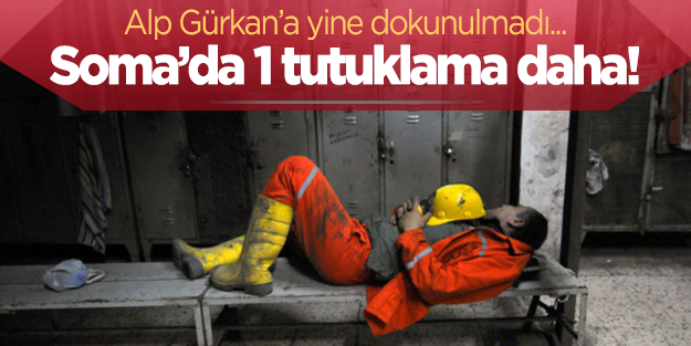 Soma faciasında bir tutuklama daha