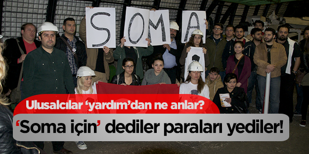 'Soma için' dediler paraları yediler!