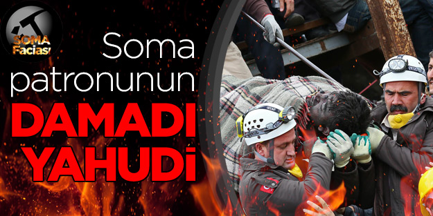Soma patronunun damadı Yahudi