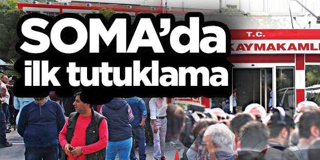 Soma’da ilk tutuklama