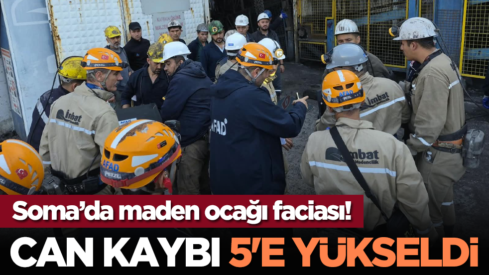 Soma’da maden ocağı faciası! Can kaybı 5'e yükseldi