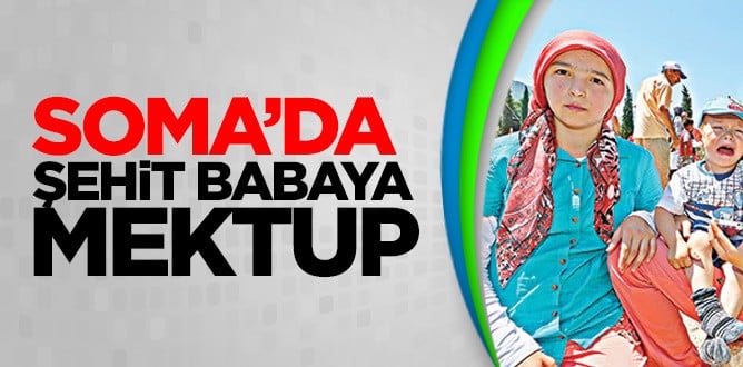 Soma’da şehit babaya mektup