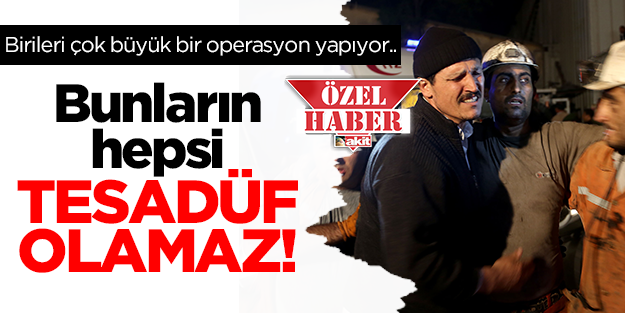 Soma'da yaşanan bunca olayın hepsi tesadüf mü?