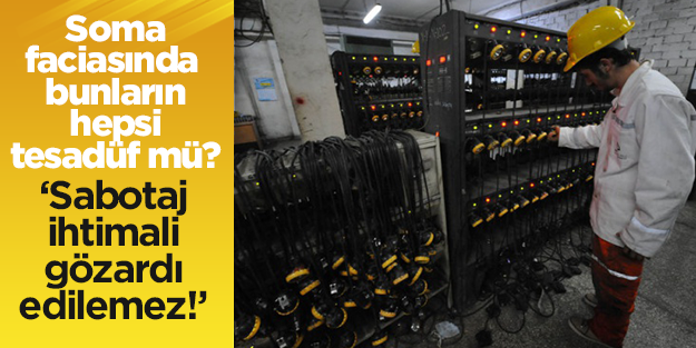 Soma’daki facia... Sabotaj ihtimali gözardı edilemez!